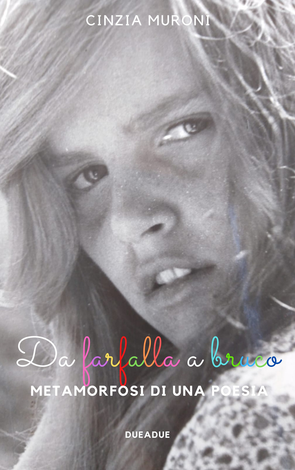 Da farfalla a bruco. Metamorfosi di una poesia. Ti racconto una poesia