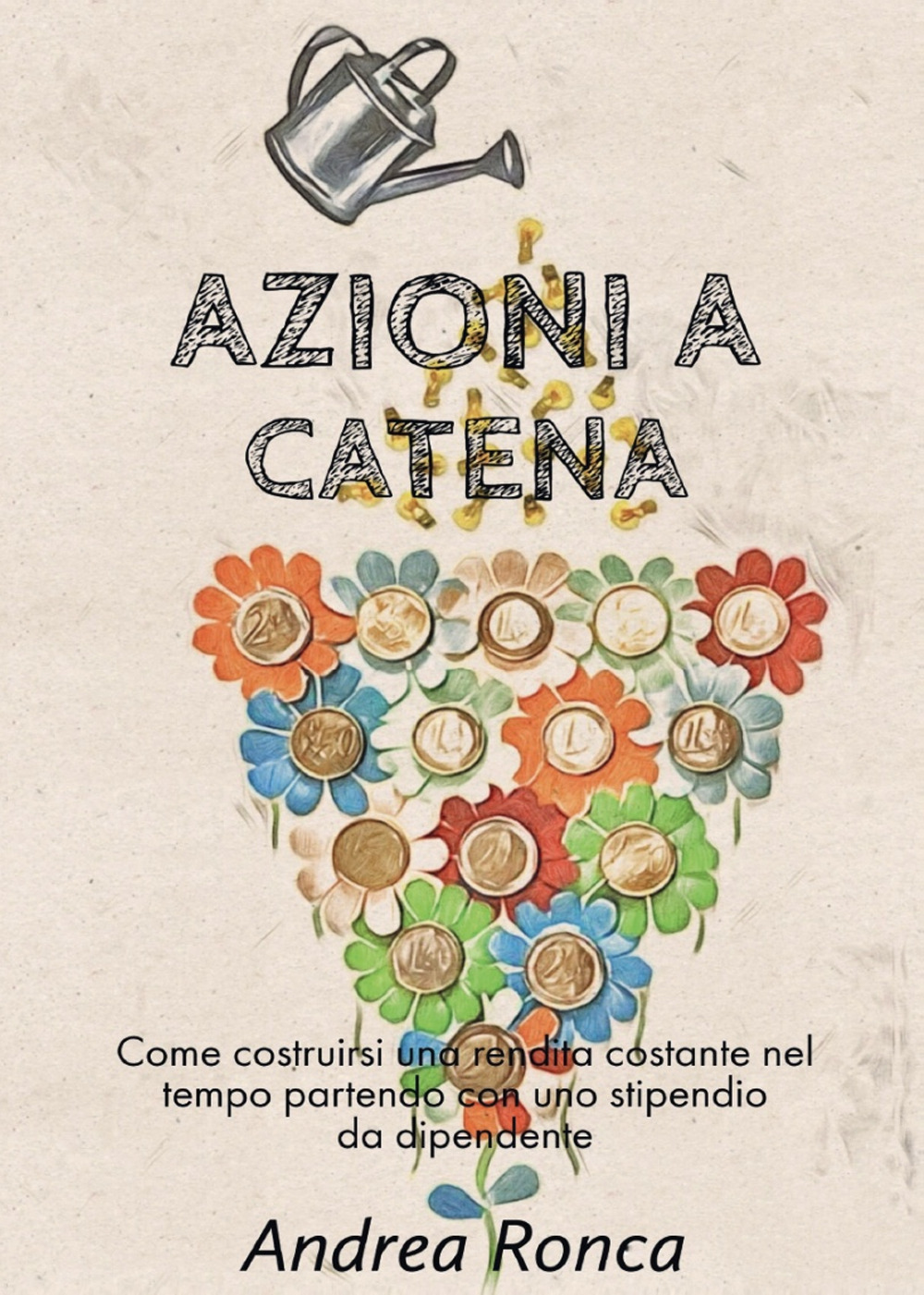 Azioni a catena. Come costruirsi una rendita costante nel tempo con uno stipendio da dipendente