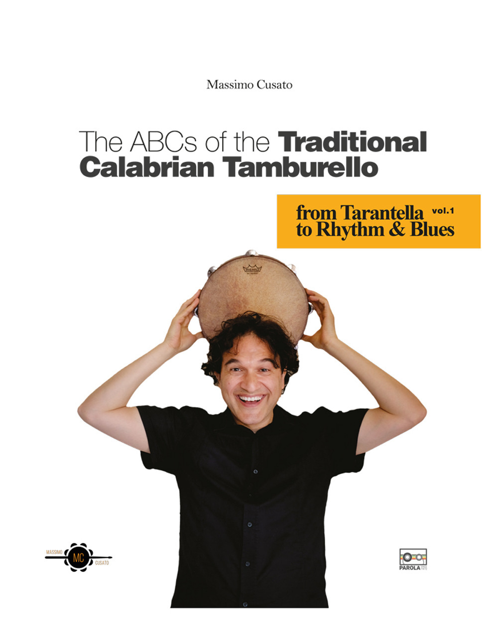The ABCs of the traditional calabrian tamburello. Vol. 1: From Tarantella to Rhythm & Blues