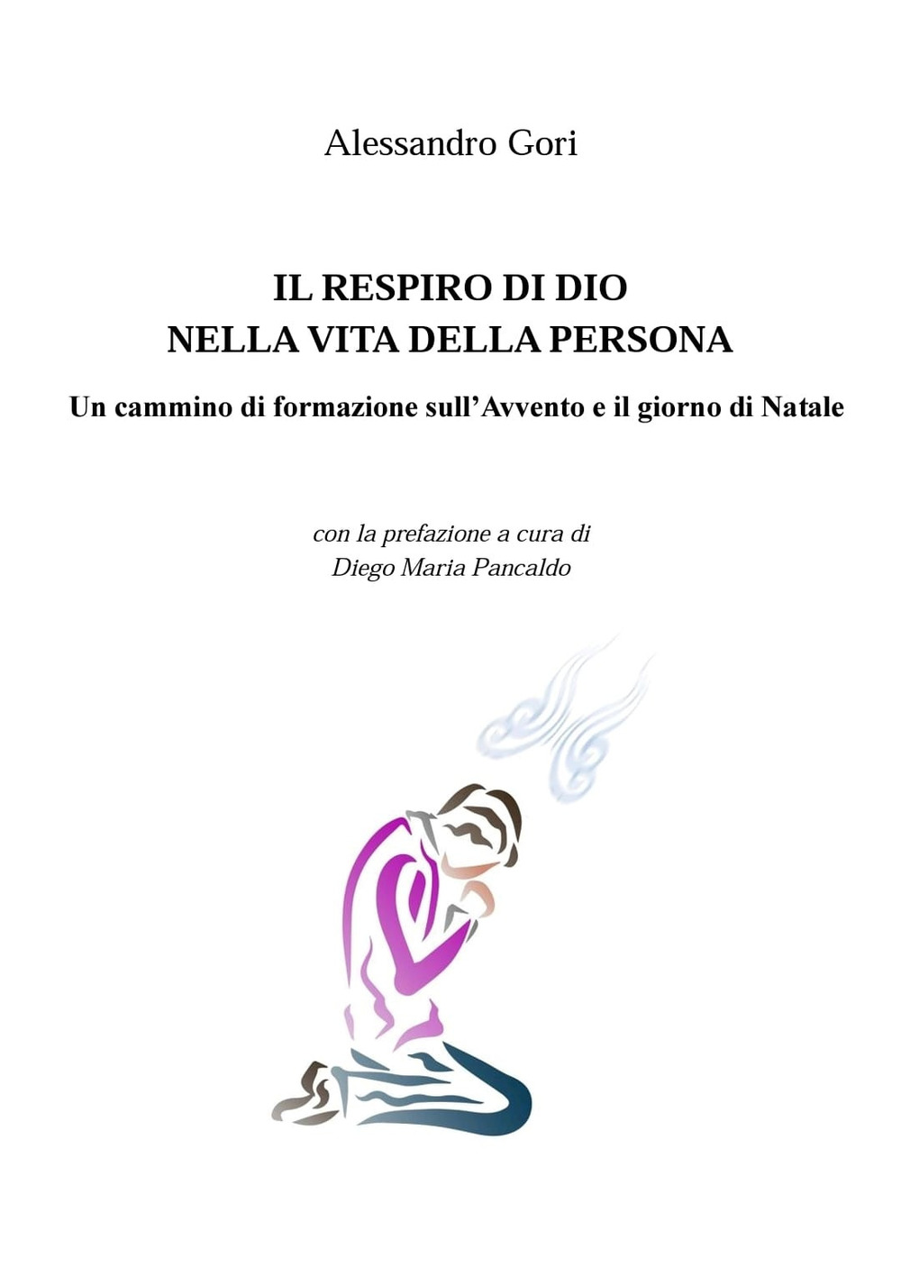 Il respiro di Dio nella vita della persona. Un cammino di formazione sull'Avvento e il giorno di Natale