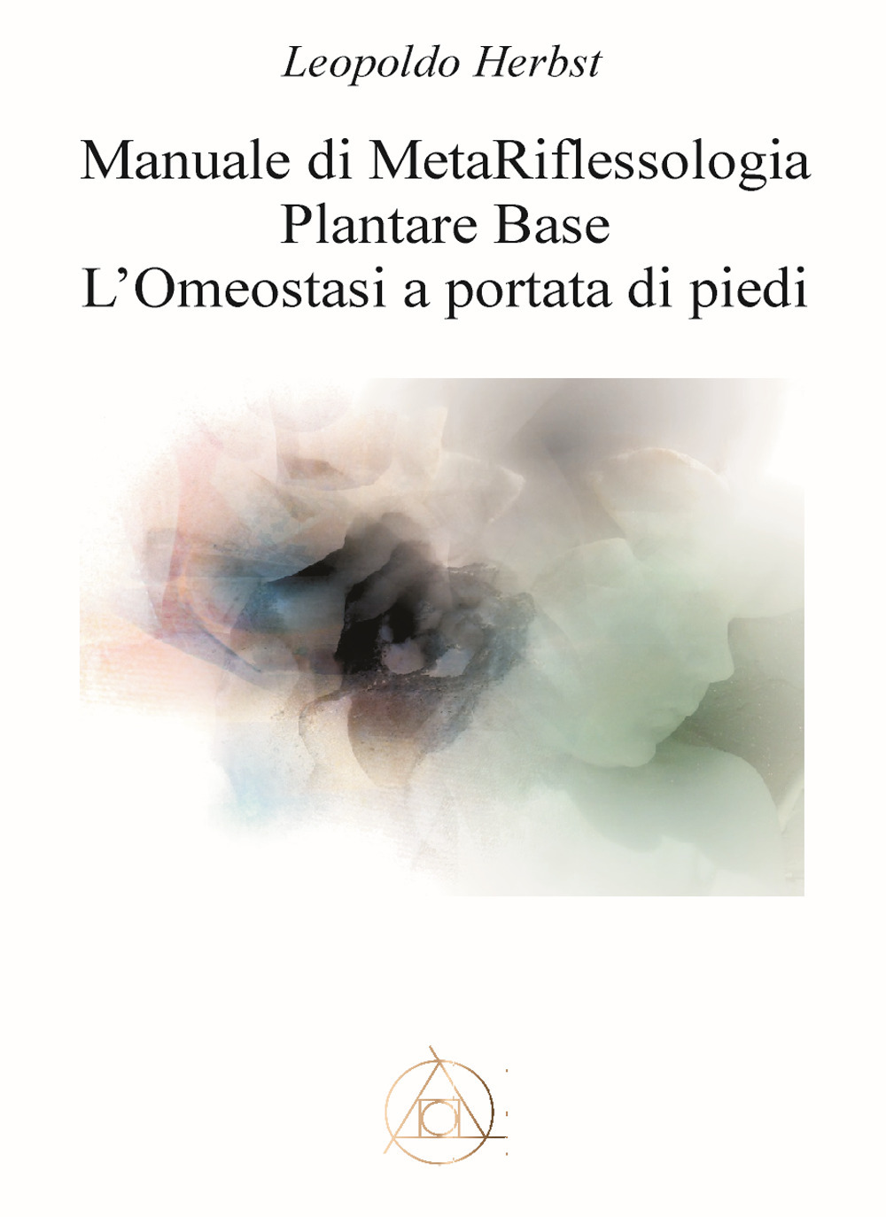 Manuale di metariflessologia plantare base. L'omeostasi a portata di piede