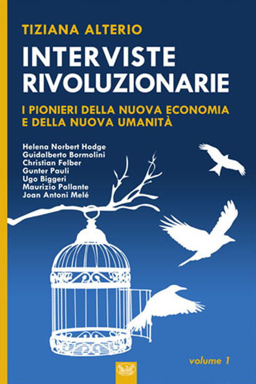 Interviste rivoluzionarie. I pionieri della nuova economia e della nuova umanità