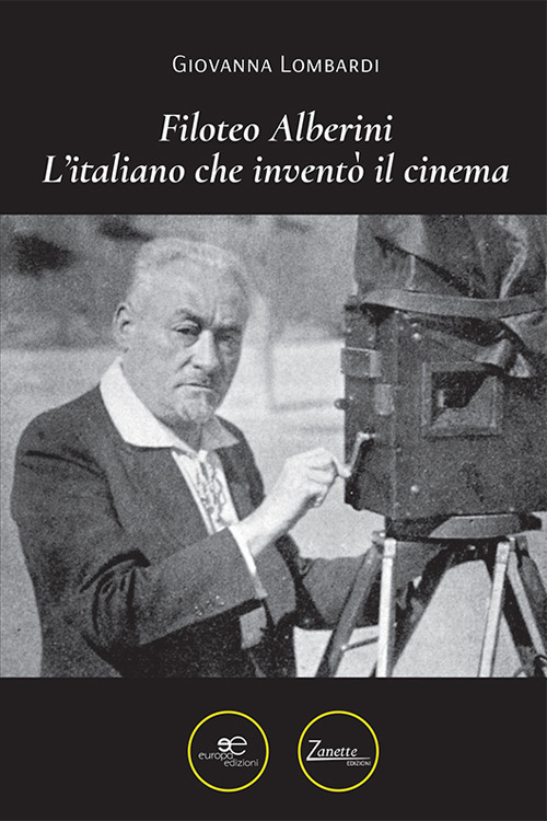 Filoteo Alberini. L’italiano che inventò il cinema
