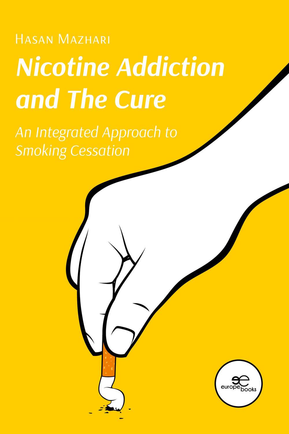 Nicotine Addiction and The Cure. An Integrated Approach to Smoking Cessation