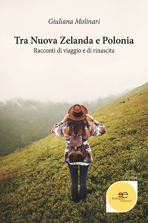 Tra Nuova Zelanda e Polonia. Racconti di viaggio e di rinascita