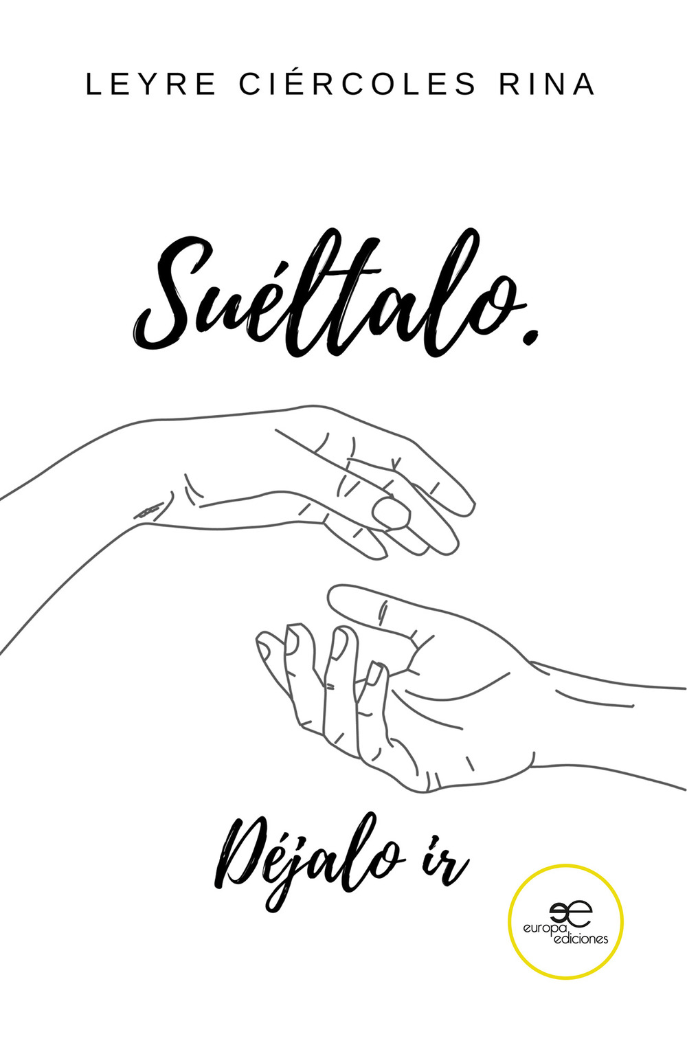 Suéltalo. Déjalo ir