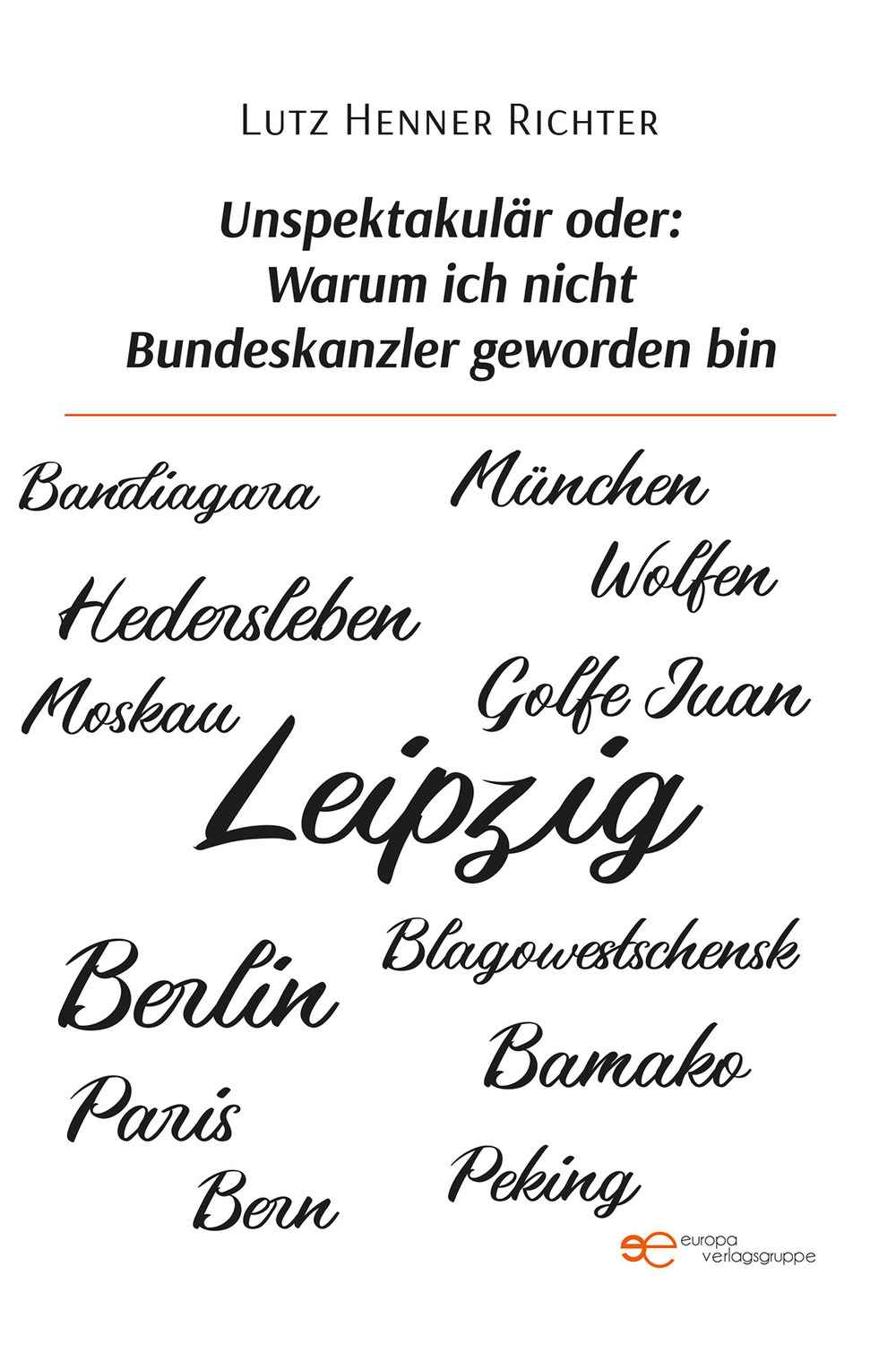 Unspektakulär oder: Warum ich nicht Bundeskanzler geworden bin