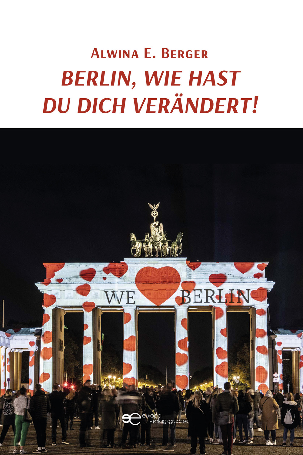 Berlin, wie hast du dich verändert!