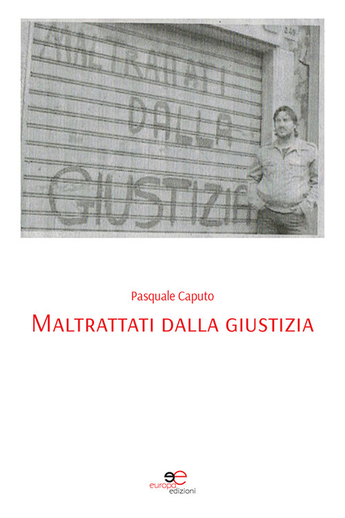 Maltrattati dalla giustizia