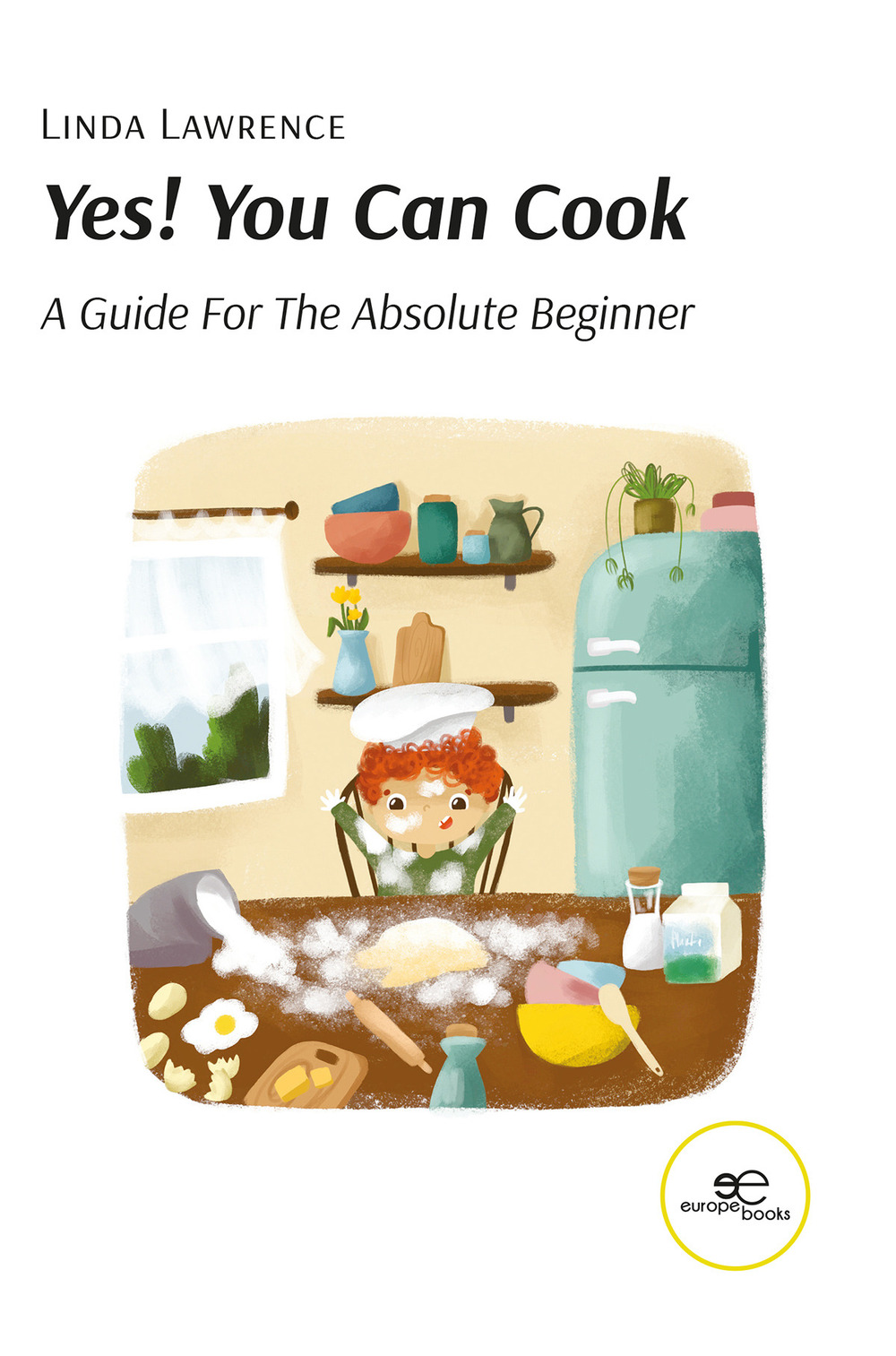 Yes! You can cook. A guide for the absolute beginner