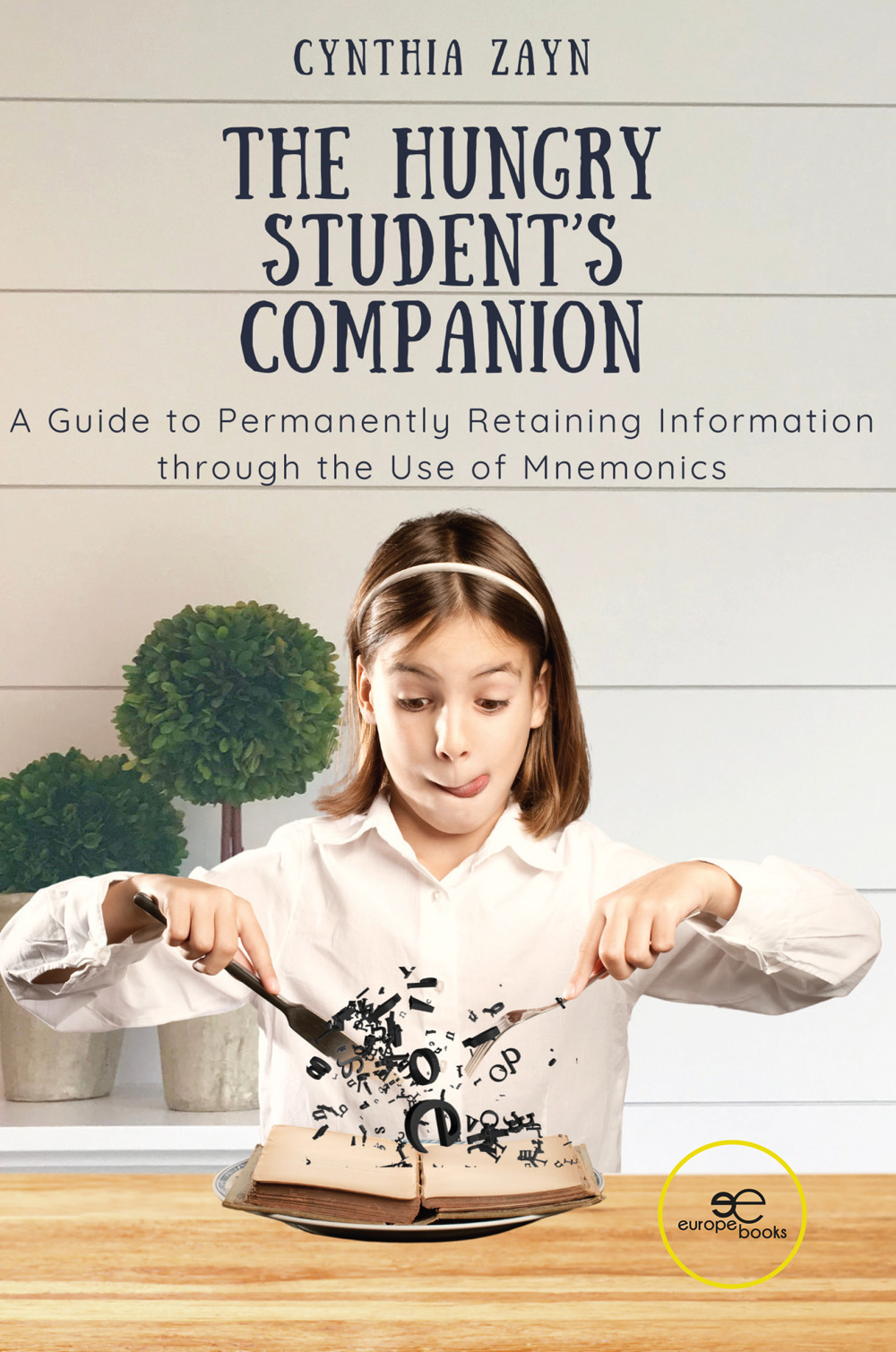The hungry student’s companion. A guide to permanently retaining information through the use of mnemonics