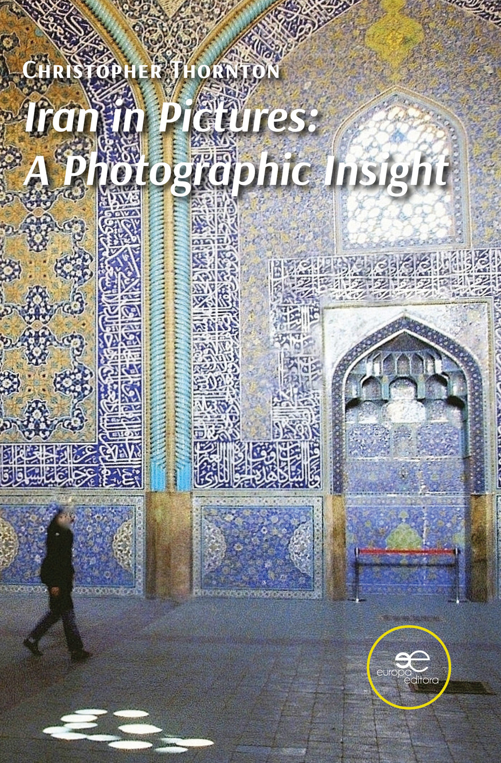 Iran in pictures. A photographic insight