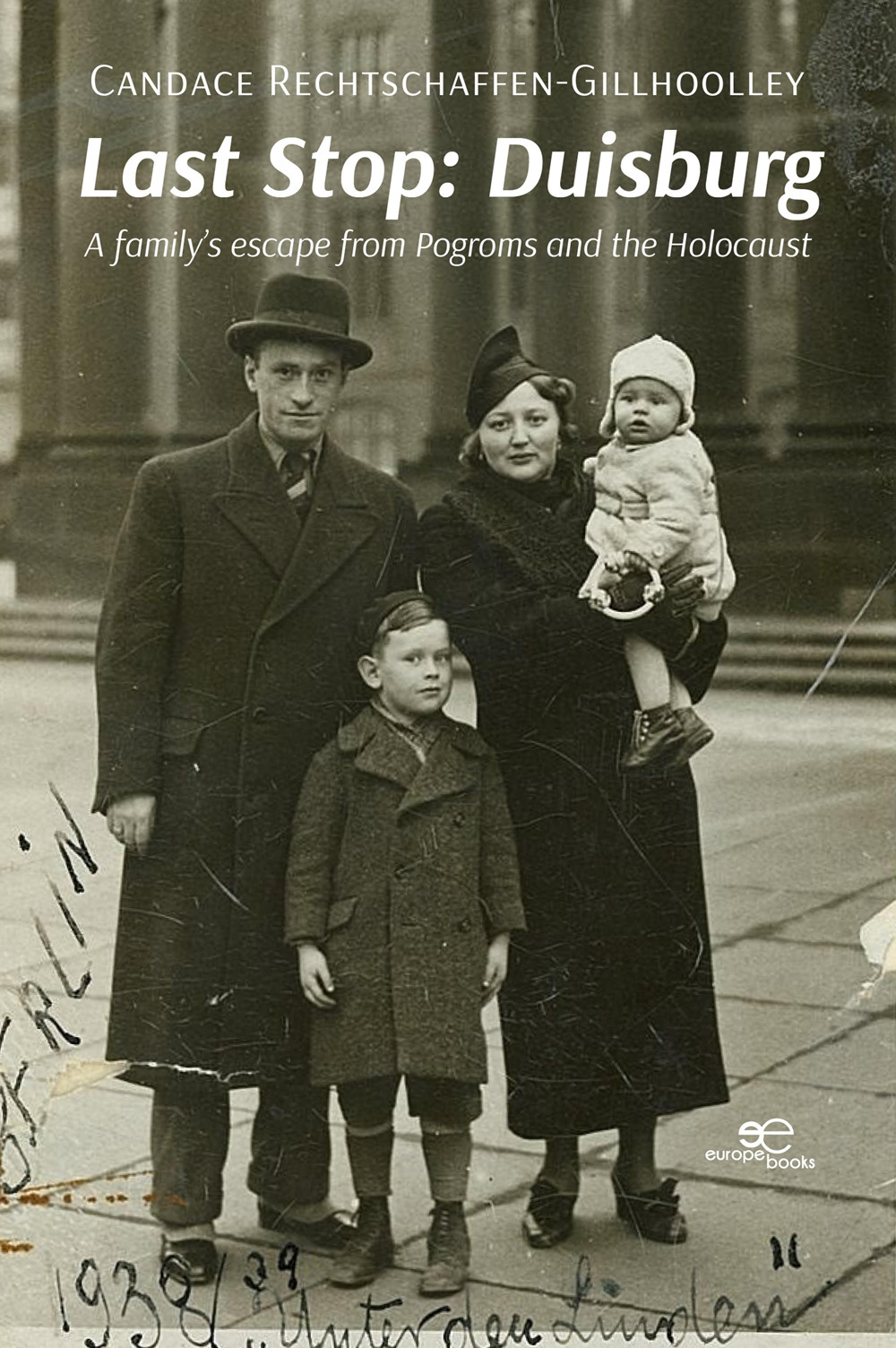 Last stop: Duisburg. A family's escape from Pogroms and the Holocaust