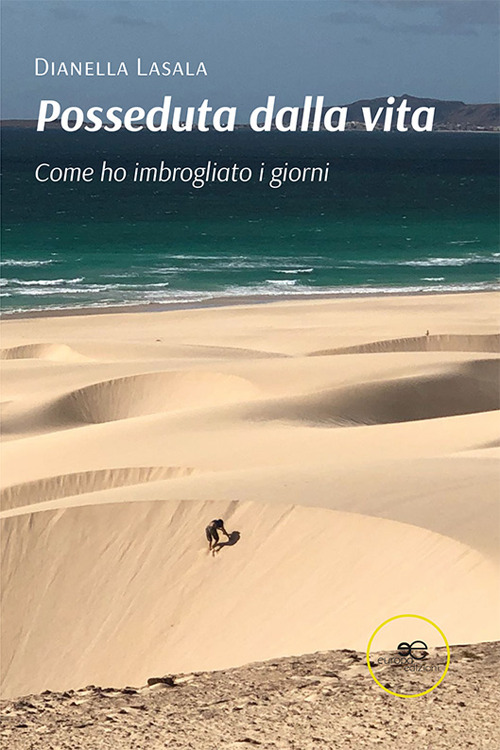 Posseduta dalla vita. Come ho imbrogliato i giorni