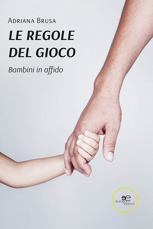 Le regole del gioco. Bambini in affido