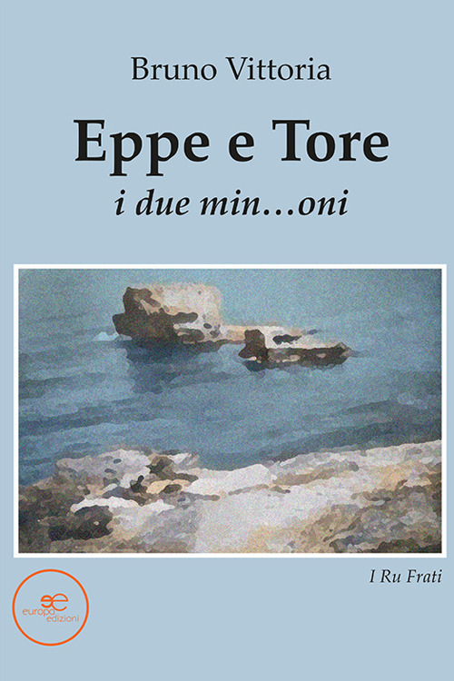 Eppe e Tore. I due min...oni