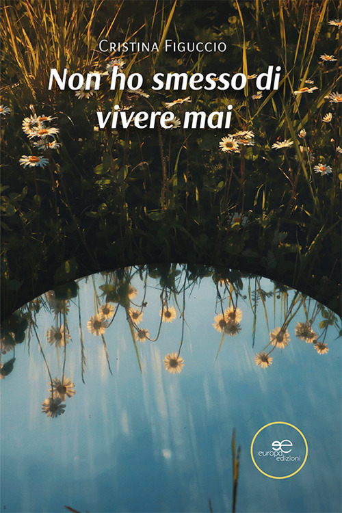 Non ho smesso di vivere mai