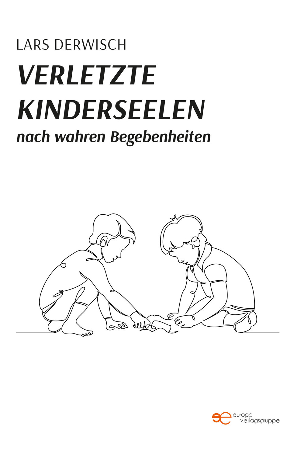 Verletzte kinderseelen nach wahren Begebenheiten