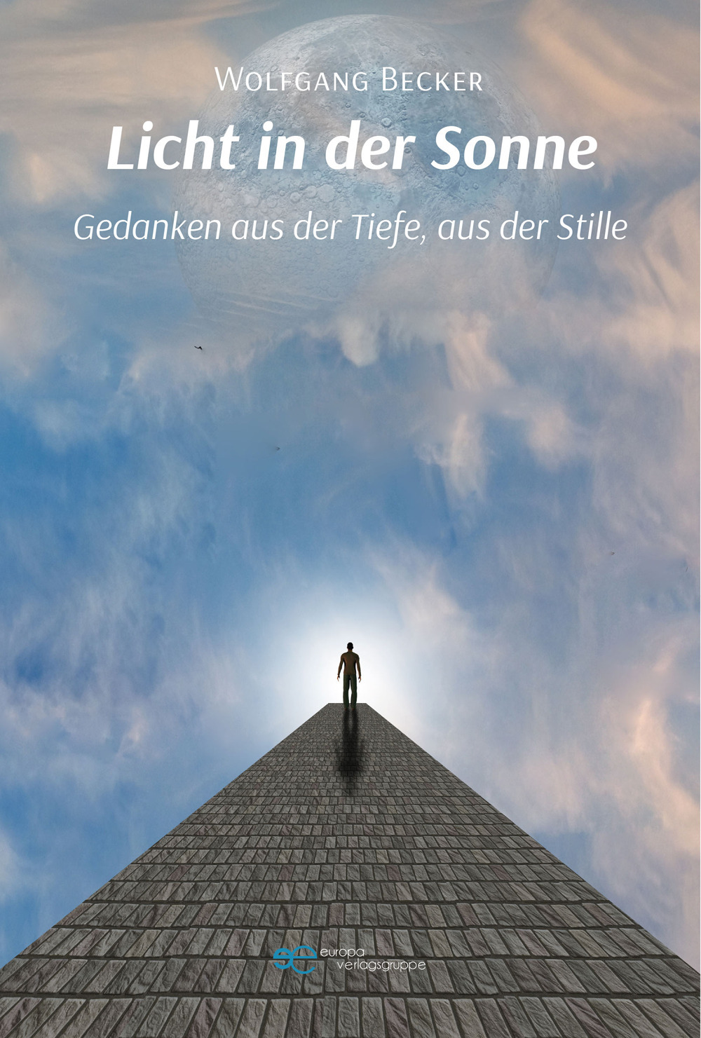 Licht in der Sonne. Gedanken aus der Tiefe, aus der Stille
