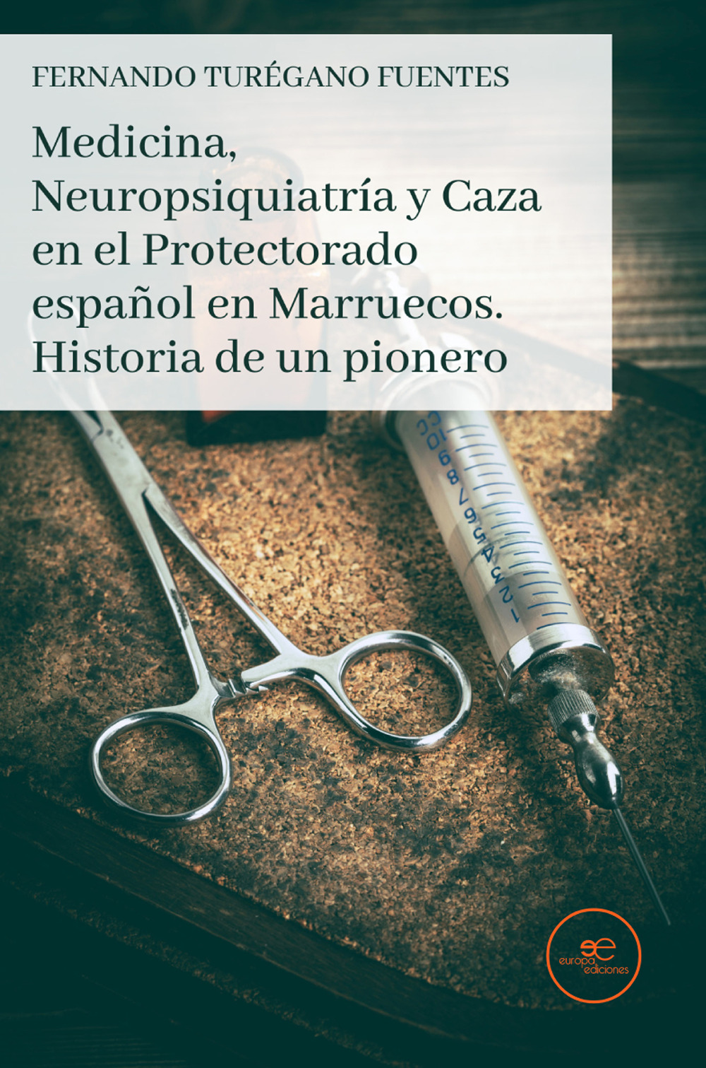 Medicina, neuropsiquiatría y caza en el Protectorado español en Marruecos. Historia de un pionero