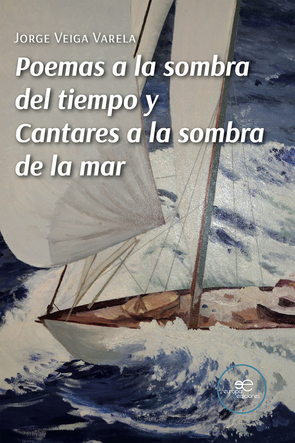 Poemas a la sombra del tiempo y cantares a la sombra de la mar
