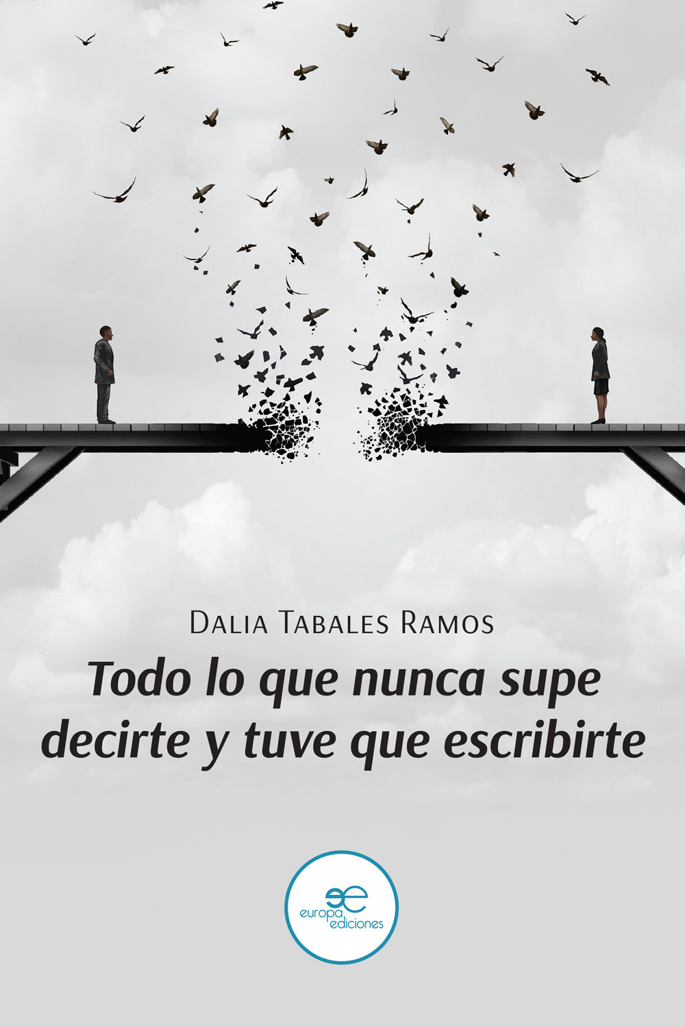 Todo lo que nunca supe decirte y tuve que escribirte