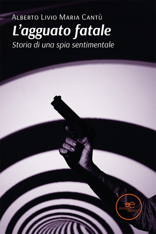 L’ agguato fatale. Storia di una spia sentimentale
