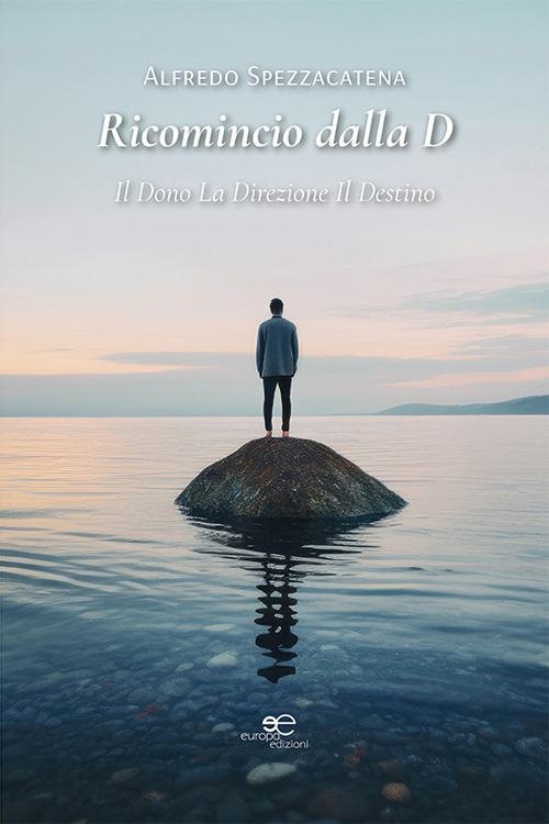 Ricomincio dalla D. Il dono, la direzione, il destino