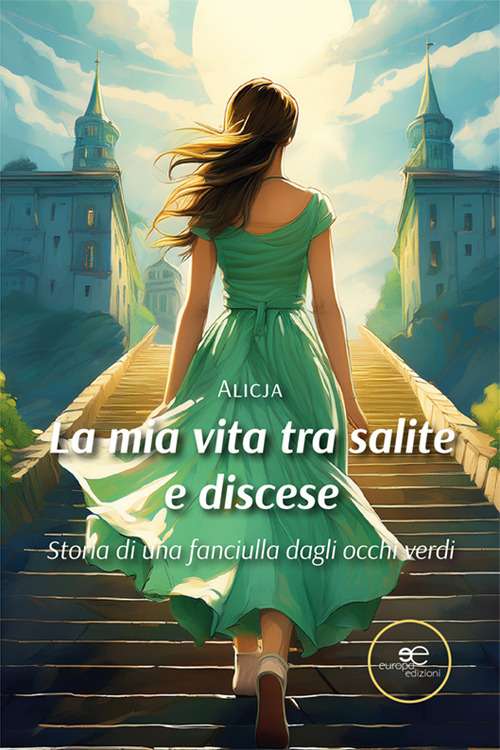 La mia vita tra salite e discese. Storia di una fanciulla dagli occhi verdi