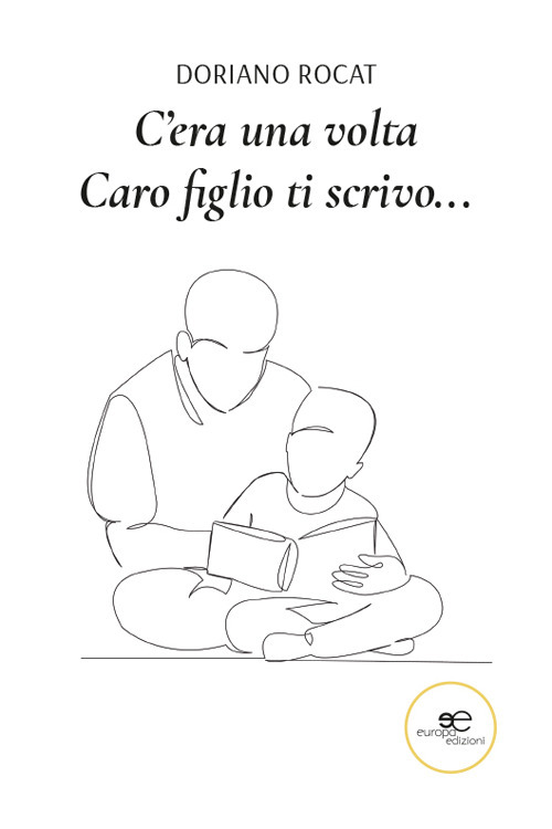 C'era una volta. Caro figlio ti scrivo…