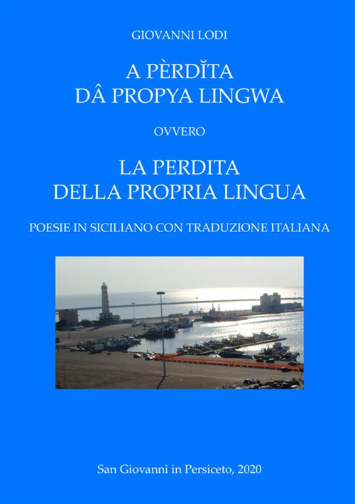 A pèrdĭta dâ propya lingwa. Ovvero La perdita della propria lingua. Testo italiano e siciliano