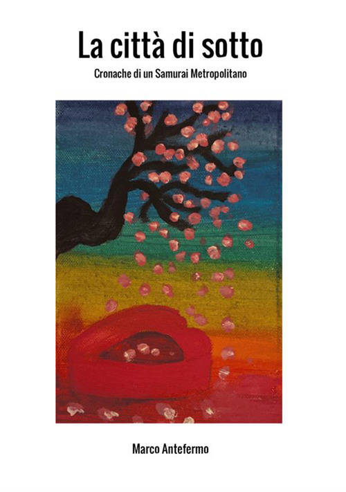 La Città di Sotto. Cronache di un samurai metropolitano
