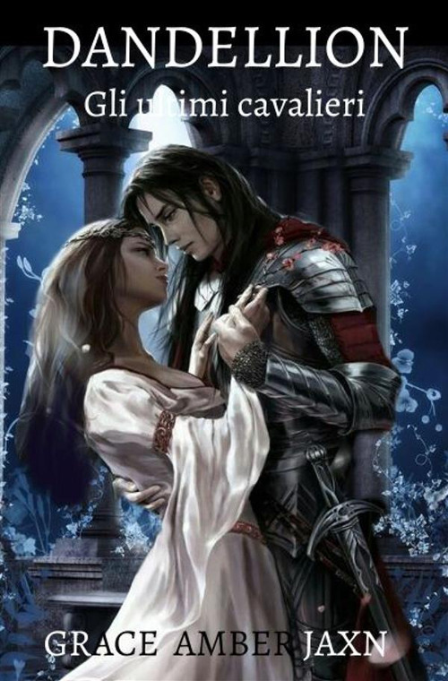 Dandellion. Gli ultimi cavalieri