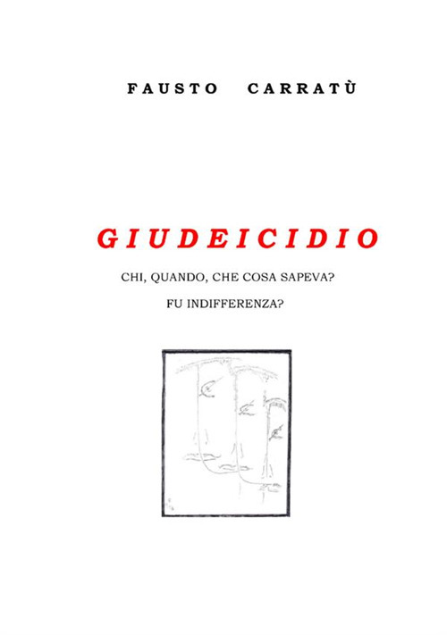 Giudeicidio. Chi, quando, cosa sapeva? Fu indifferenza?
