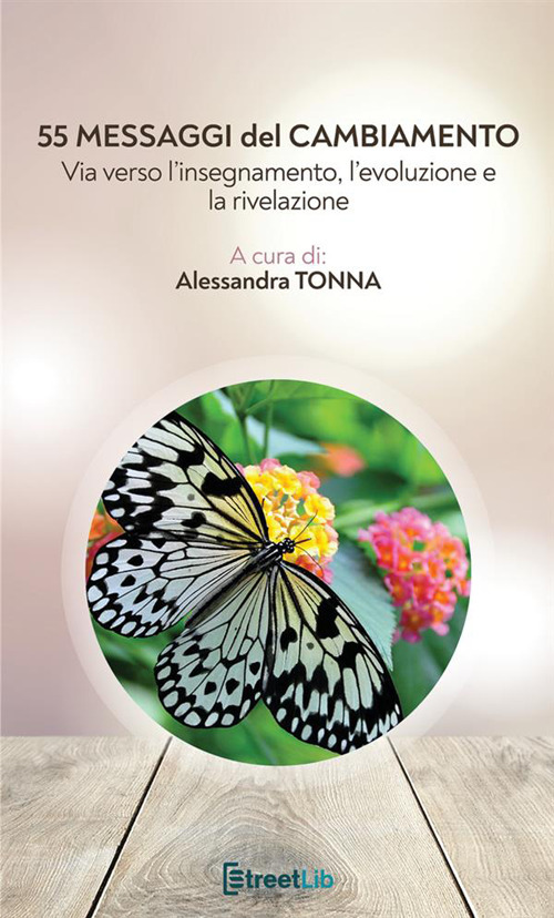 55 messaggi del cambiamento. Via verso l’insegnamento, l’evoluzione e la rivelazione