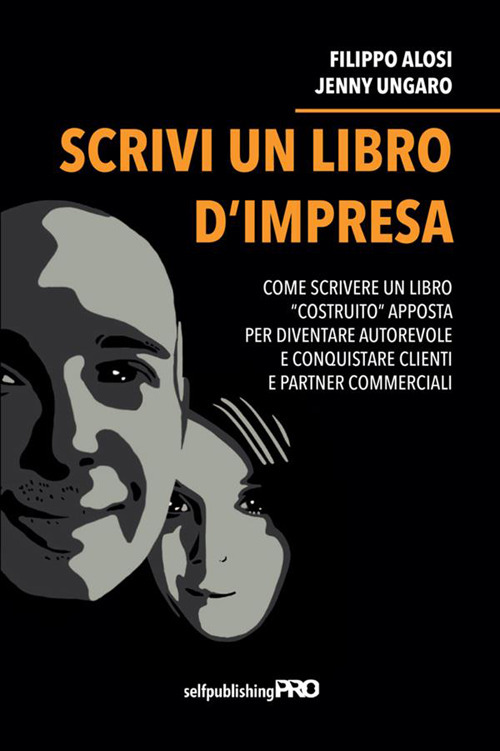 Scrivi un libro d'impresa. Come scrivere un libro «costruito» apposta per diventare autorevole e conquistare clienti e partner commerciali