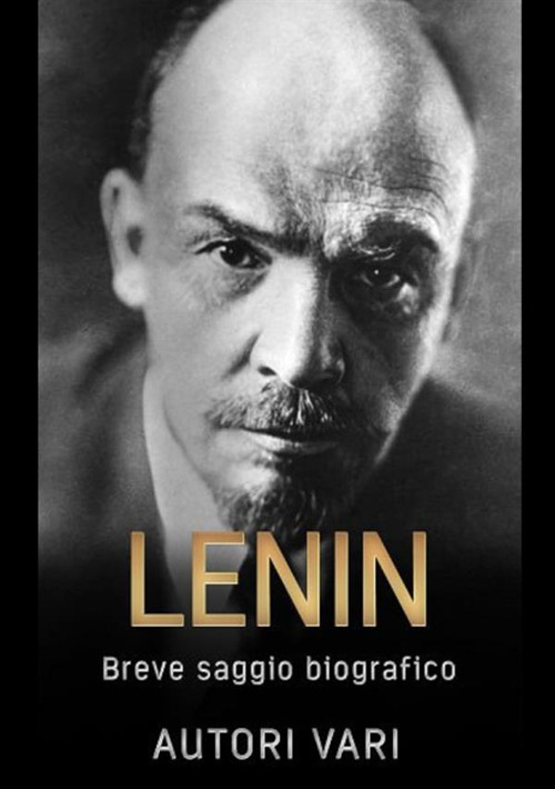 Lenin. Breve saggio biografico