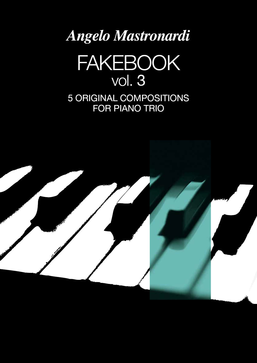 Fakebook. Vol. 3: 5 original compositions for piano trio