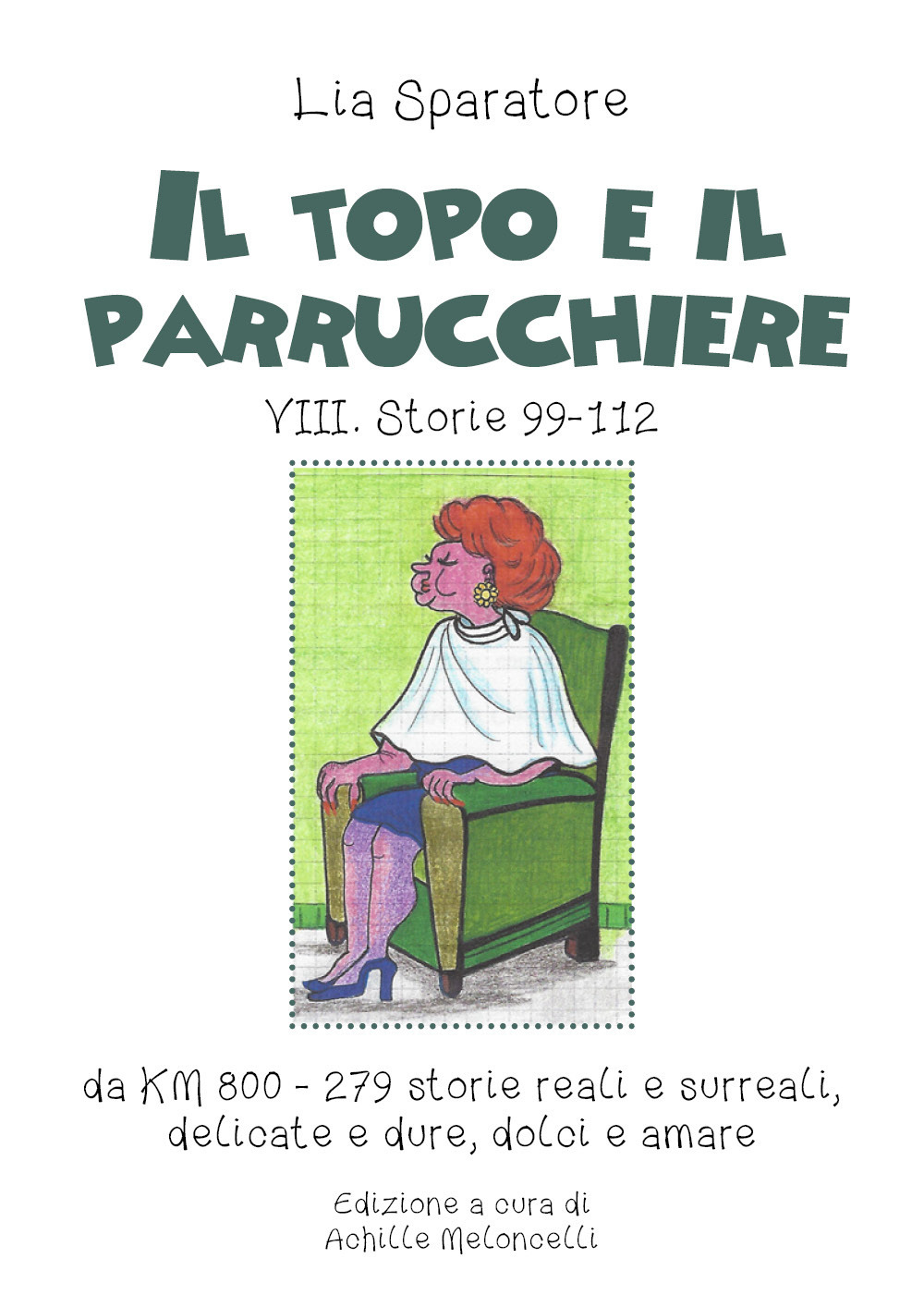 Il topo e il parrucchiere. VIII. Storie 99-112, da km 800-279 storie reali e surreali, delicate e dure, dolci e amare