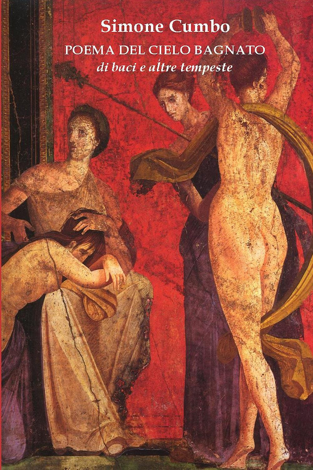 Poema del cielo bagnato di baci e altre tempeste