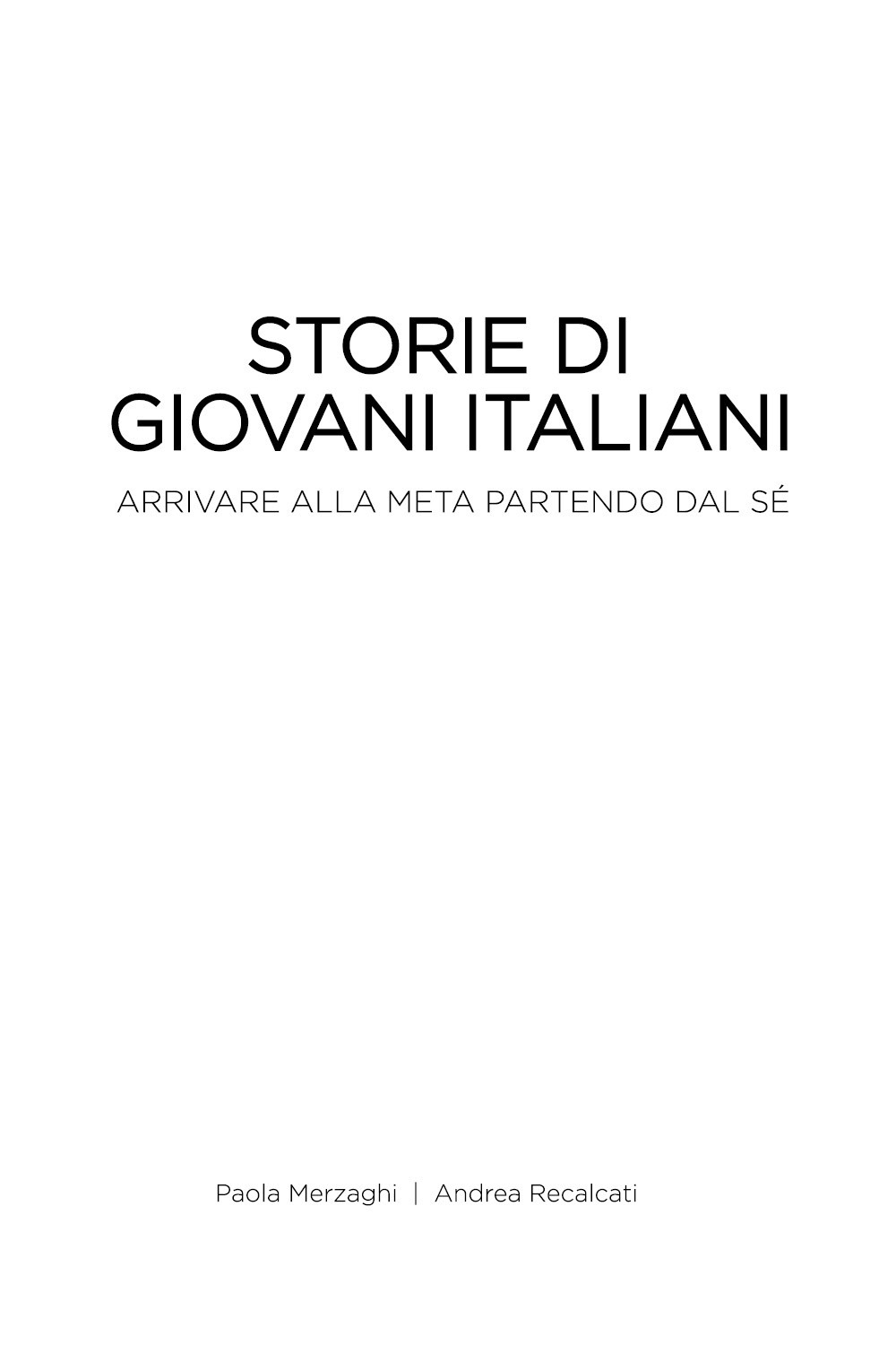 Storie di giovani italiani. Arrivare alla meta partendo dal sé