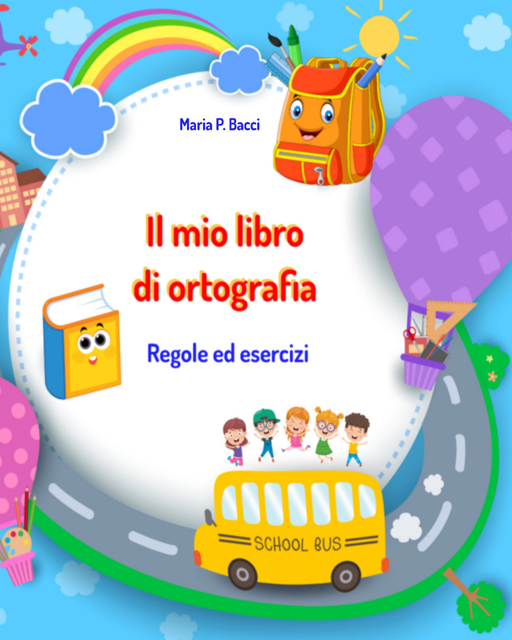 Il mio libro di ortografia. Regole ed esercizi