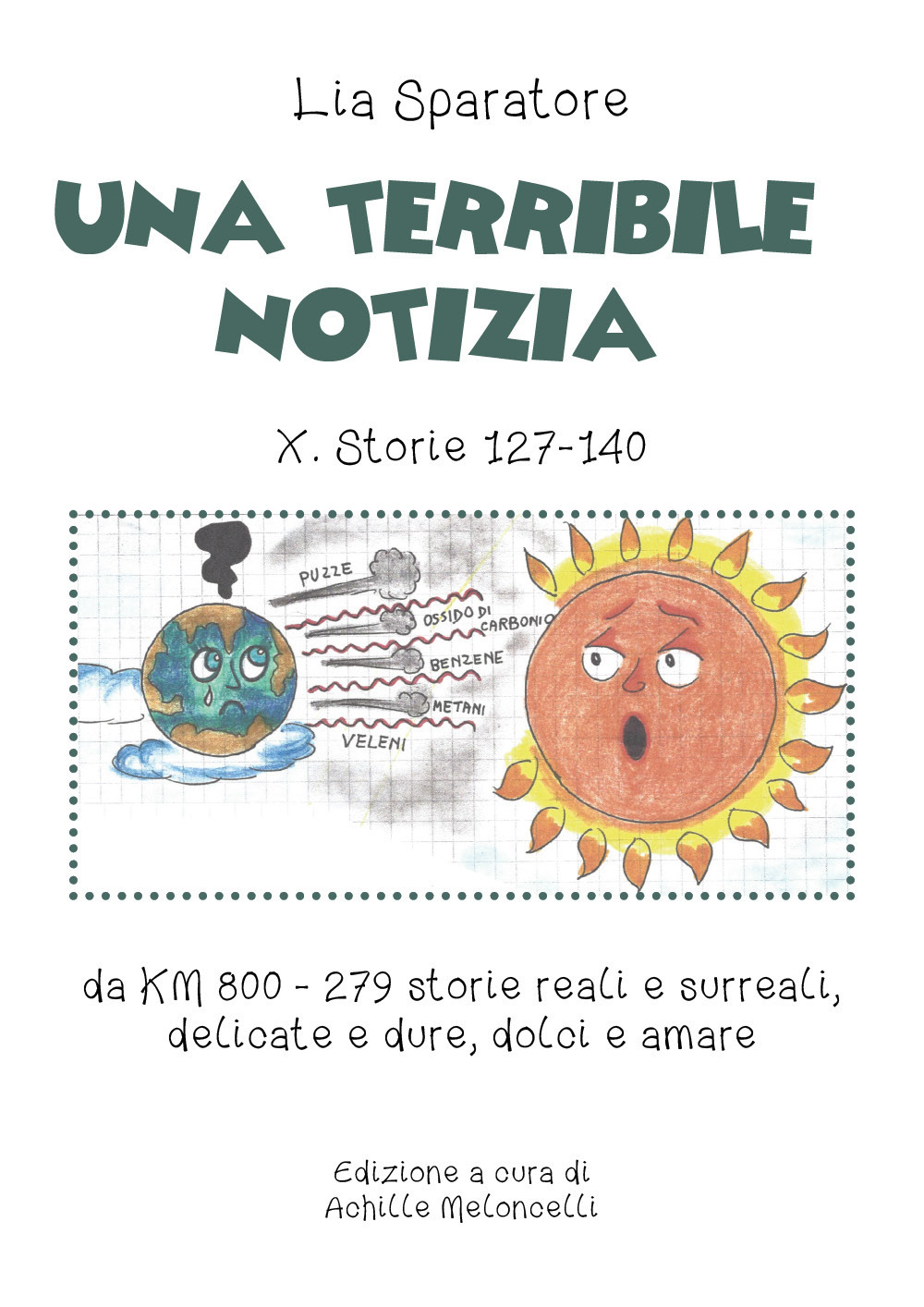 Una Una terribile notizia X. Storie 127-140 da km 800-279 storie reali e surreali, delicate e dure, dolci e amare