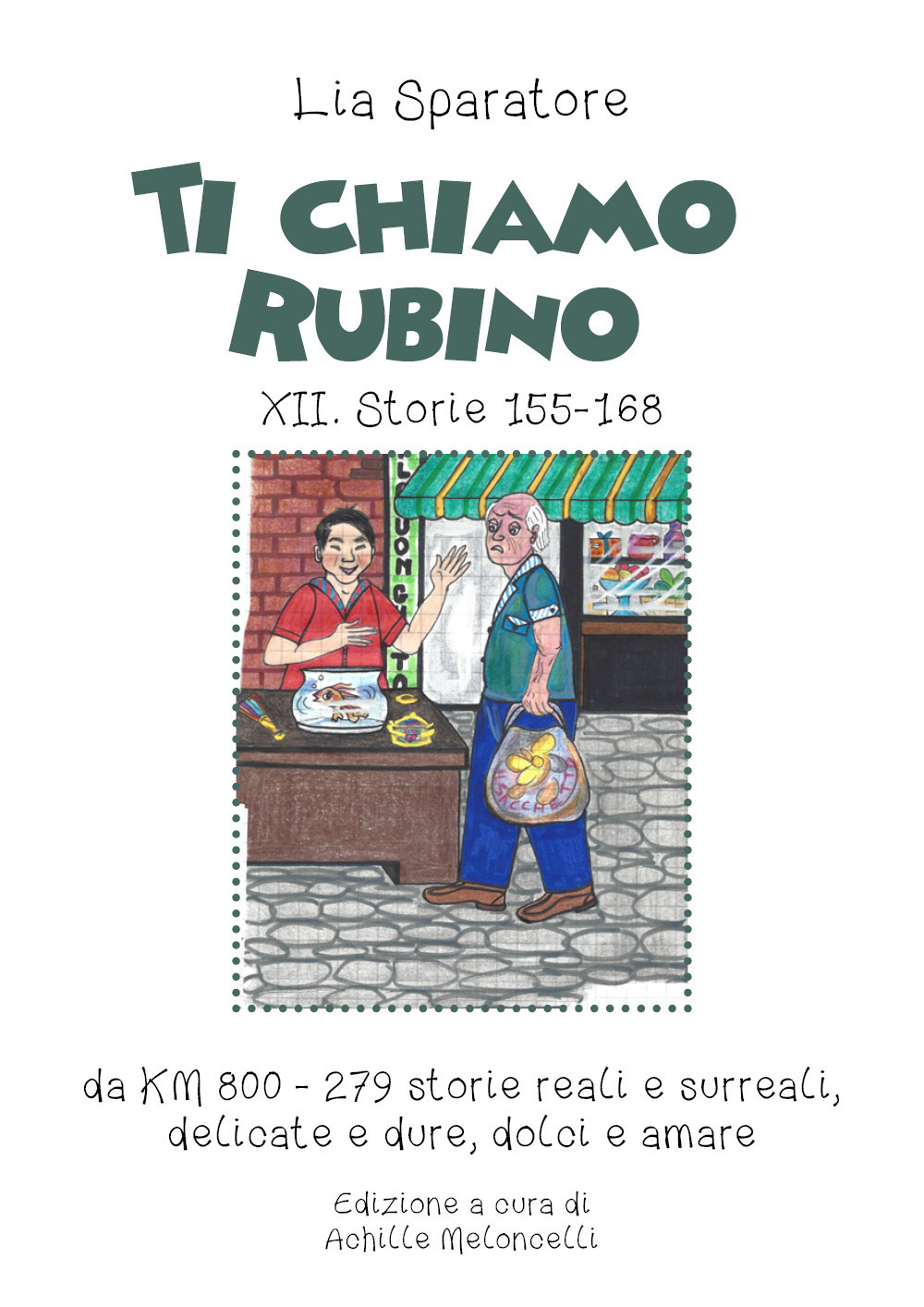 Ti chiamo Rubino XII. Storie 155-168 da KM 800-279 storie reali e surreali, delicate e dure, dolci e amare