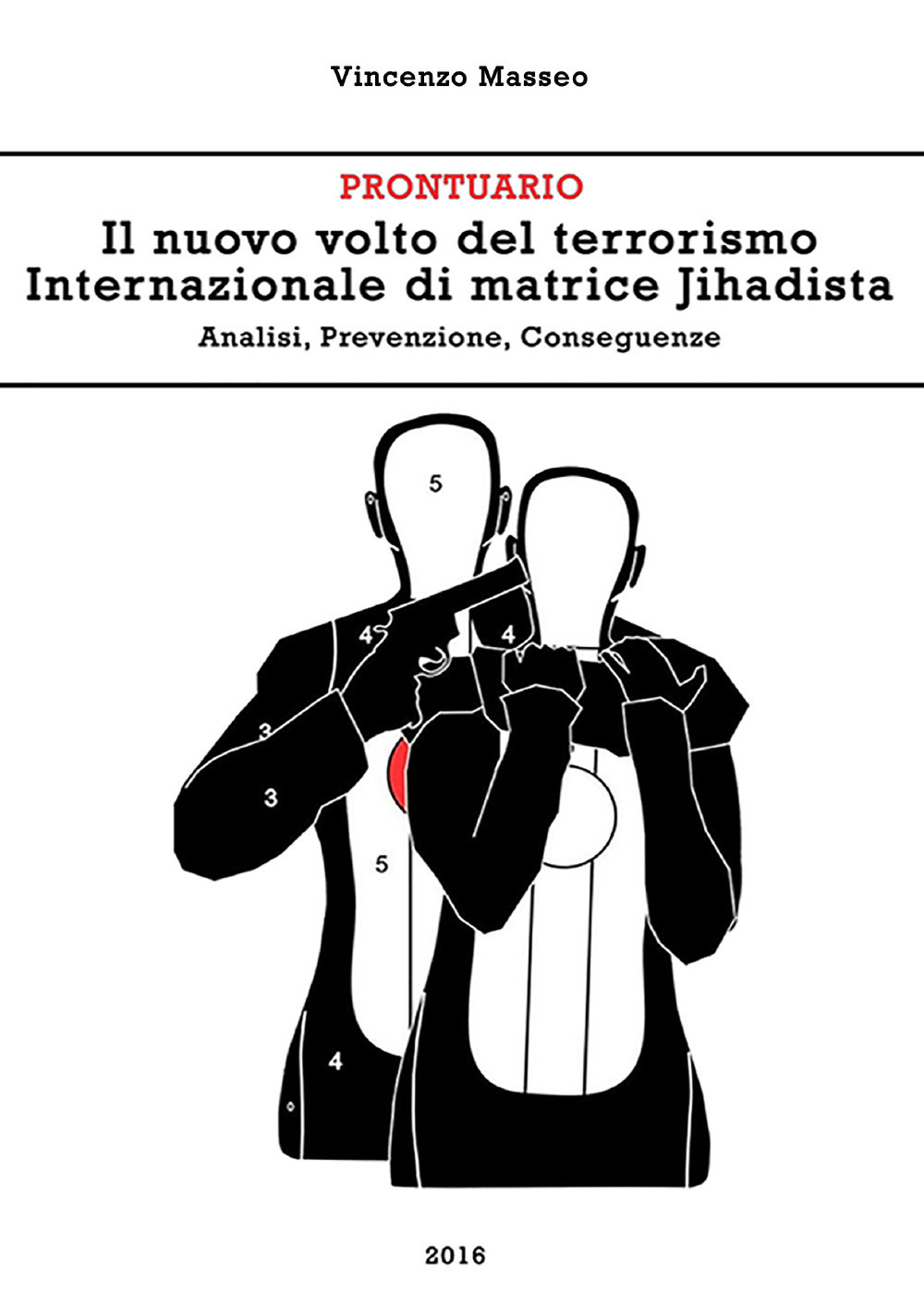 Il nuovo volto del terrorismo internazionale di matrice Jihadista. Analisi, prevenzione, conseguenze