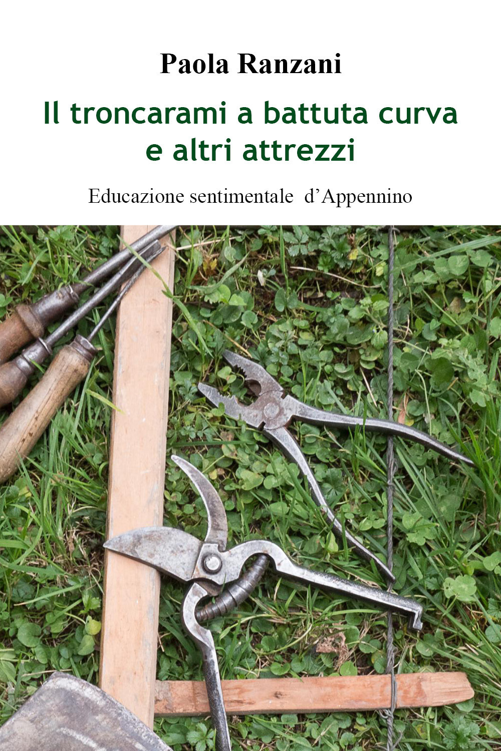 Il troncarami a battuta curva e altri attrezzi. Educazione sentimentale d'Appennino
