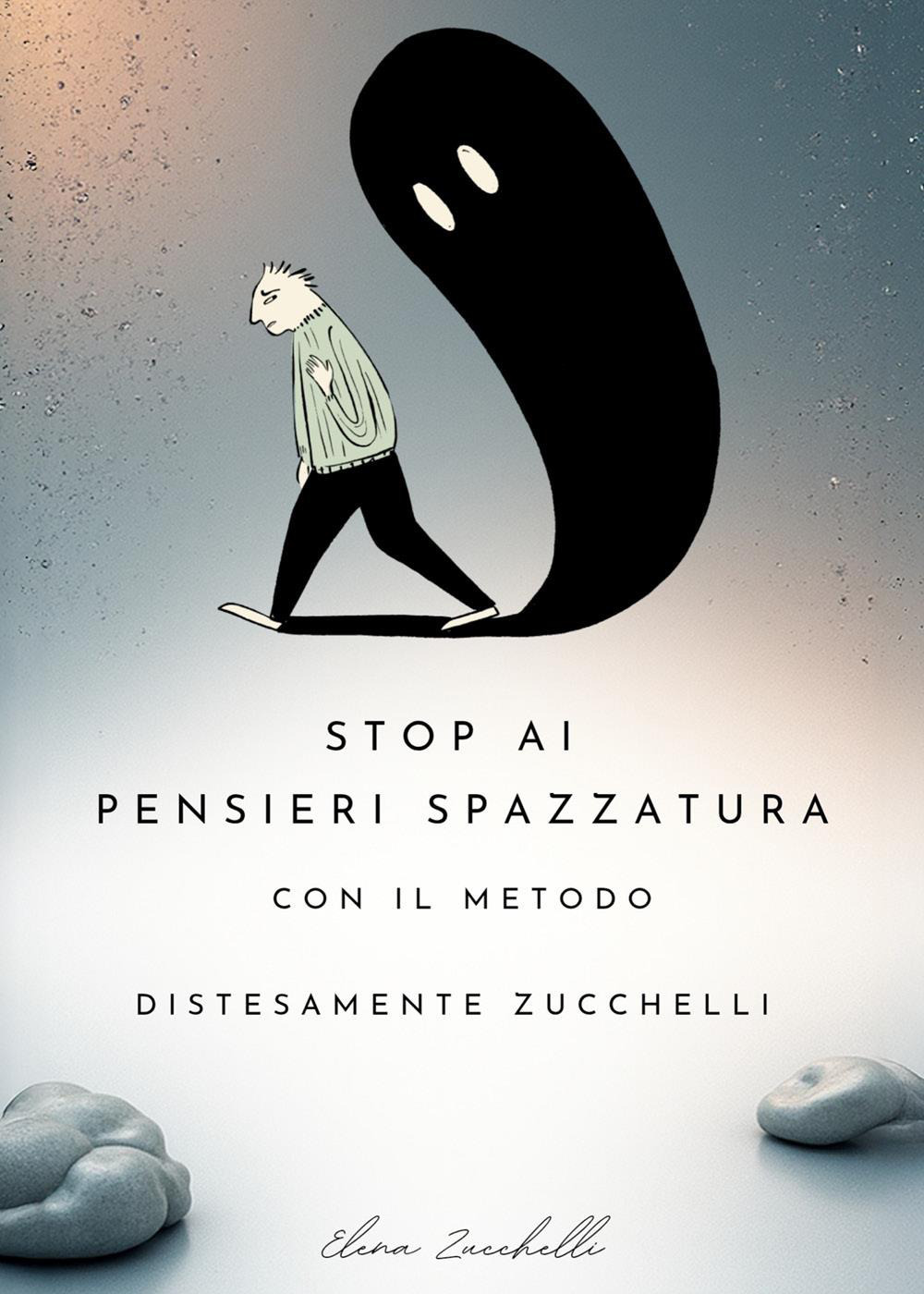 Stop ai pensieri spazzatura con il metodo «DistesaMente Zucchelli»