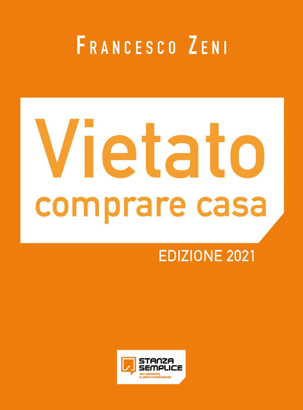 Vietato comprare casa. Come crearsi una rendita mensile grazie alle sublocazioni immobiliari