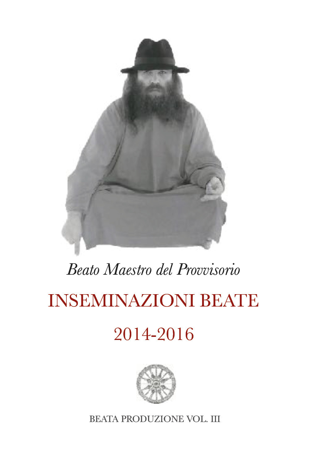 Inseminazioni beate. Vol. 3: 2014-2016