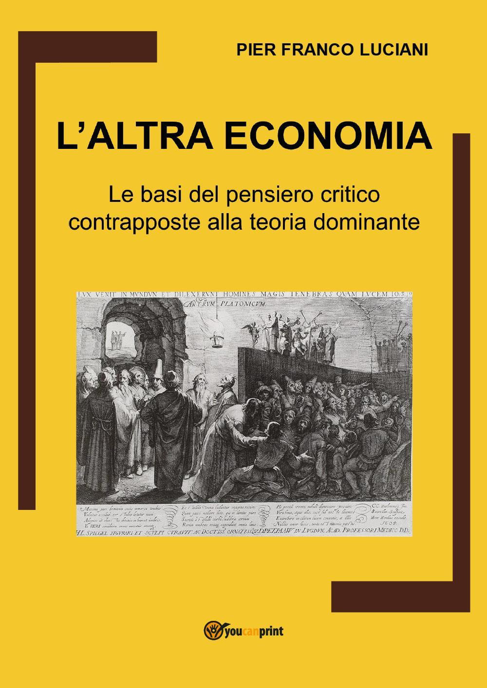 L'altra economia. Le basi del pensiero critico contrapposte alla teoria dominante